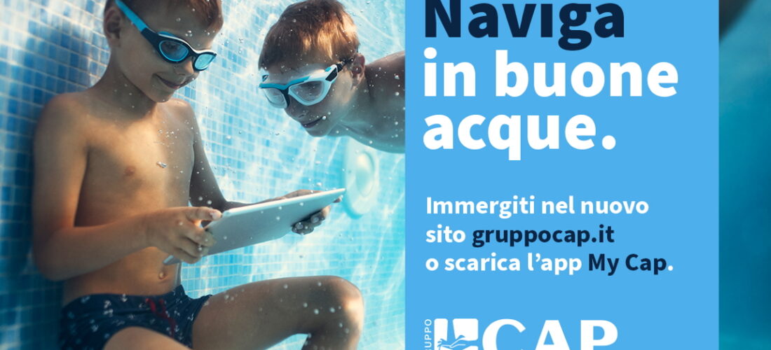 Al centro i clienti, l’acqua e lo sviluppo sostenibile del territorio: online il nuovo il sito di Gruppo CAP e la app MY CAP